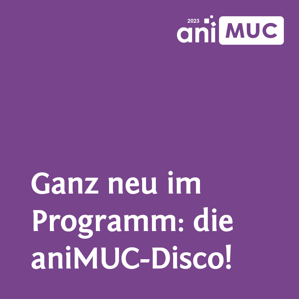Lila Quadrat mit weißem Text: Ganz neu im Programm: die aniMUC-Disco!