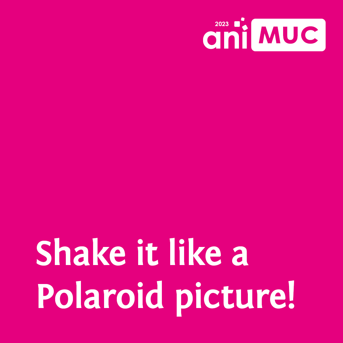 Pinkes Quadrat mit weißem Text: Shake it like a Polaroid picture!
