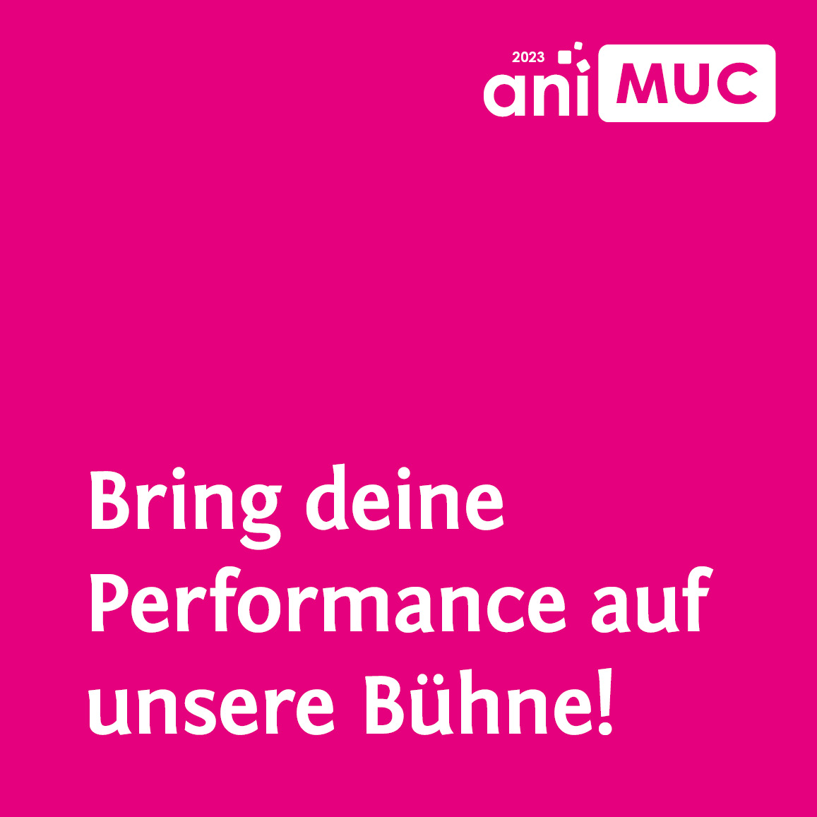 Pinkes Quadrat mit weißem Text: Bring deine Performance auf unsere Bühne!