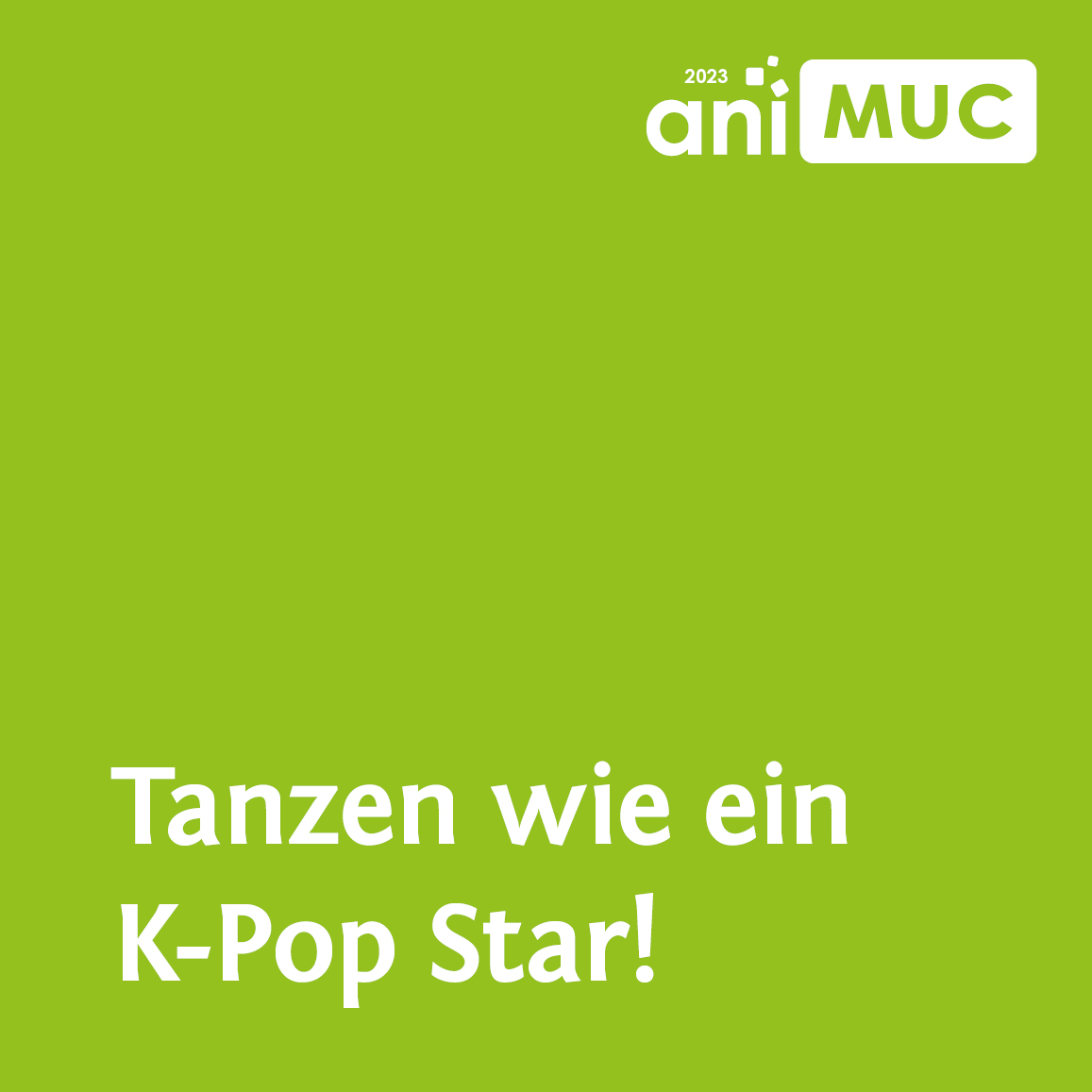 Grünes Quadrat mit weißem Text: Tanzen wie ein K-Pop Star!